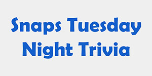 Snaps Tuesday Night Trivia